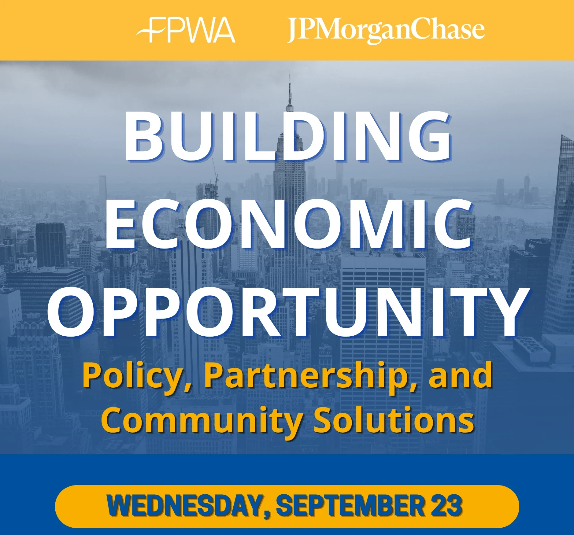 F.P.W.A and J.P Morgan Chase present Building Economic Opportunity: Policy, Partnership, and Community Solutions.